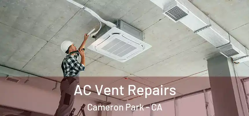  AC Vent Repairs Cameron Park - CA