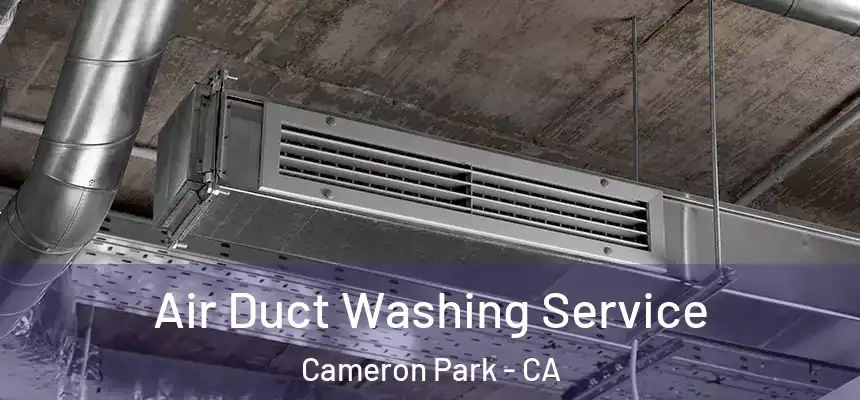 Air Duct Washing Service Cameron Park - CA