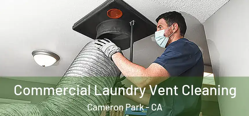 Commercial Laundry Vent Cleaning Cameron Park - CA