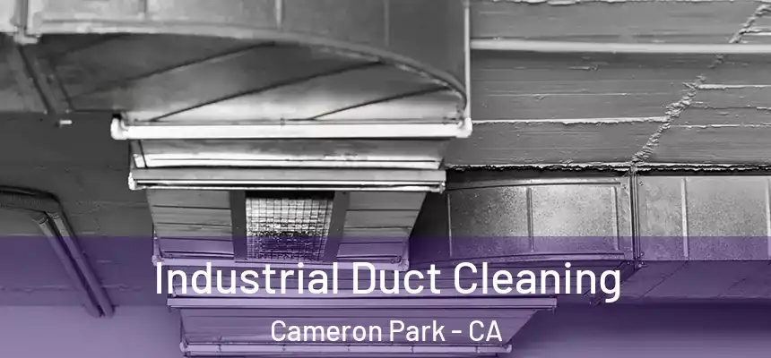 Industrial Duct Cleaning Cameron Park - CA